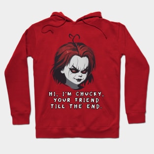 “ Hi, I'm Chucky, your friend till the end.” – Chucky. Hoodie